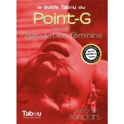 Le Guide Tabou Du Point-G Et De L'éjaculation Féminine